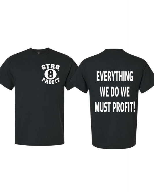 “Everything We Do We Must Profit” Tee